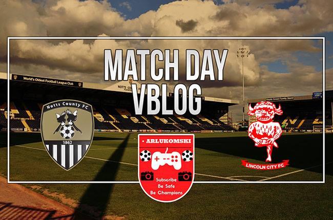 ARLukomski's Match Vlog: Notts County vs. Lincoln City, Saturday 23 September 2017
