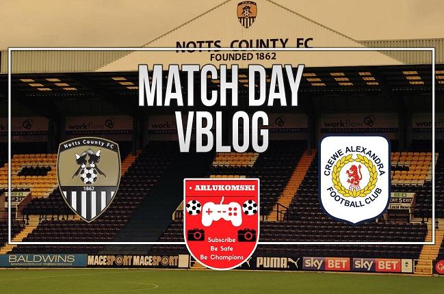 ARLukomski's Match Vlog: Notts County 4-1 Crewe Alexandra, Saturday 3 February 2018