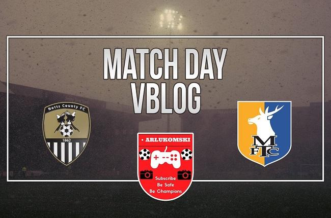 ARLukomski's Match Vlog: Notts County robbed by Mansfield Town
